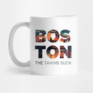 Boston: The Trains Suck Mug